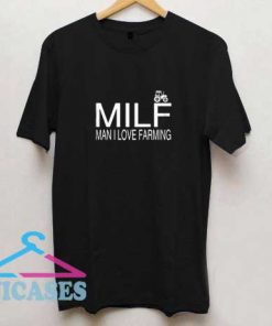 MILF Man I Love Farming T Shirt