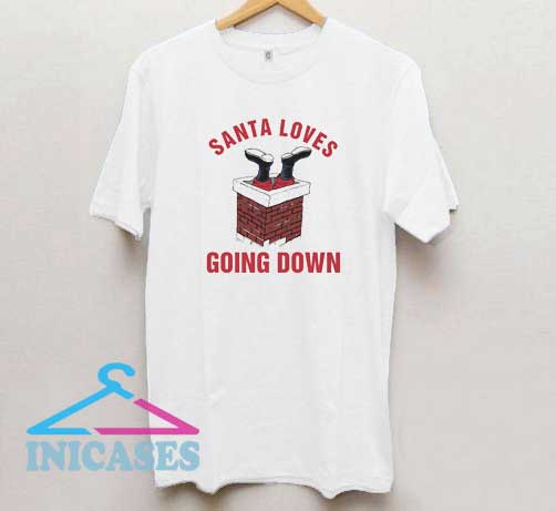 Santa Loves Going Down T Shirt