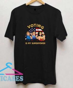 Voting My Superpower T Shirt