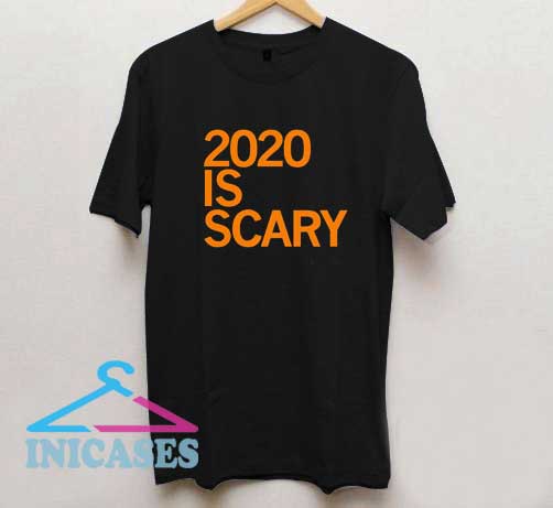 2020 Is Scary T Shirt