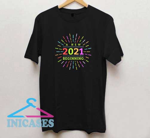 A New 2021 Beginning T Shirt