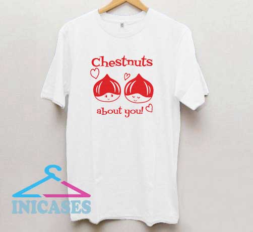 Chestnuts About You Christmas T Shirt