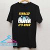 Finally Its Over T Shirt