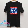 Just Say No To Joe T Shirt