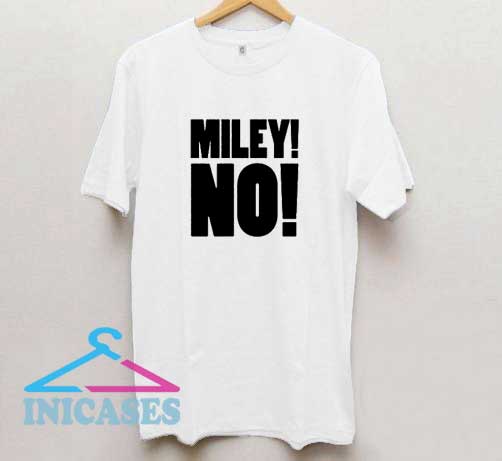 Miley Cyrus NO T Shirt
