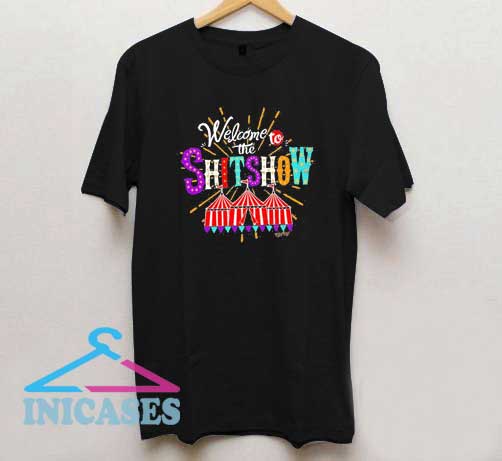 Welcome To The Shit Show Funny T Shirt