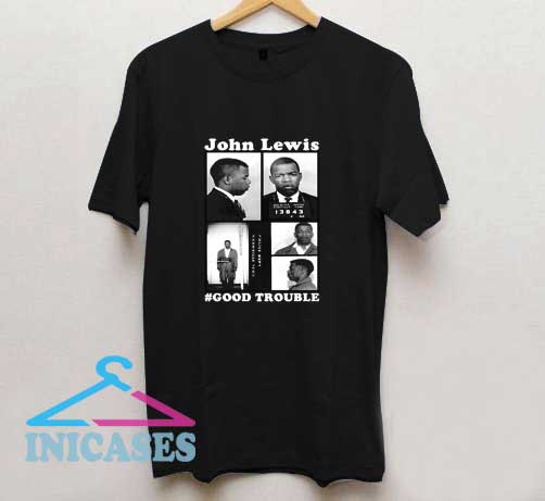 John Lewis Good Trouble Quote T Shirt