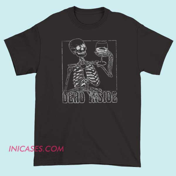 Dead Inside T shirt A graphic T-shirt featuring the phrase "Dead Inside" in bold letters, conveying a humorous or edgy expression of feeling emotionally drained.