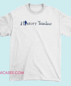 A T-shirt with a design that celebrates teachers, featuring the words "History Teacher" along with educational or historical-themed graphics, perfect for educators or history enthusiasts.