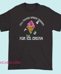 A T-shirt with the phrase "Will Provide Speech Therapy" printed on it, designed to showcase support or profession in speech therapy, suitable for speech-language pathologists or those advocating for speech services.