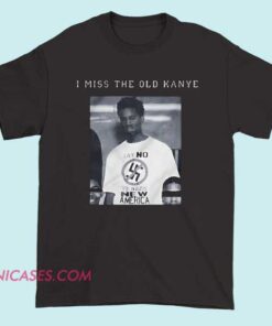 I Miss the Old Kanye Say No to Nazis New America Shirt with bold anti-hate message. Unisex activism streetwear tee supporting equality and social justice.