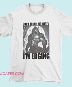 Funny wolf meme t-shirt featuring a bold wolf graphic with sarcastic “Don’t Touch Me Kitten I’m Edging” text, perfect for edgy humor fans, viral meme lovers, and ironic streetwear style outfits.