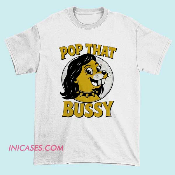 Buc-Ees Parody Pop That Bussy Shirt Funny Buc-Ees parody graphic T-shirt with “Pop That Bussy” meme text, bold gas station–inspired design, humorous novelty streetwear tee for adults who love viral jokes and parody apparel