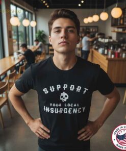 Vintage skull “Support Your Local Insurgency” shirt with distressed graphic, punk style slogan t shirt, rebel skull artwork, underground counterculture streetwear apparel design