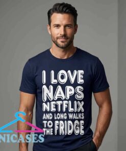 I Love Naps Netflix & Fridge Walks Tee I Love Naps Netflix & Fridge Walks Tee
