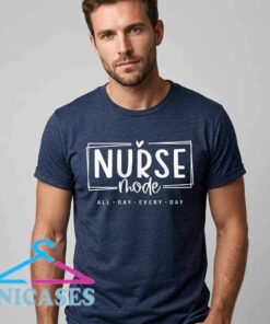 Nurse Mode Daily Typography Healthcare Shirt