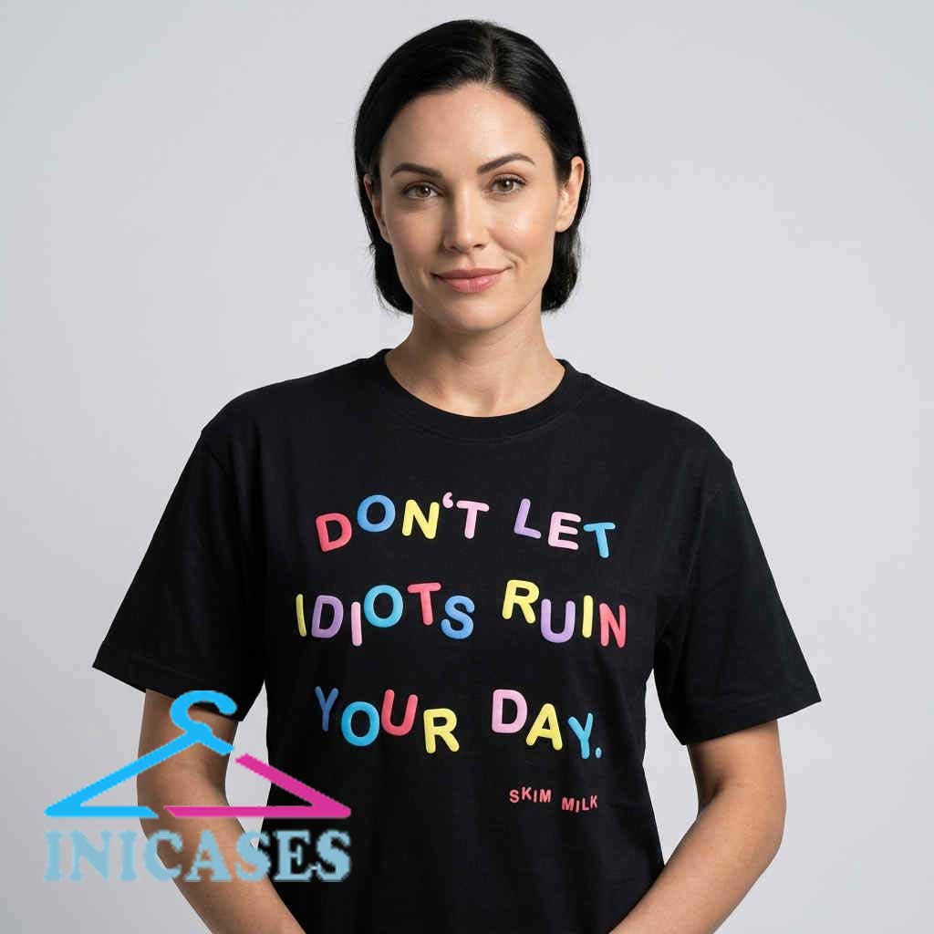 Don't Let Idiots Ruin Your Day Humor T Shirt Don't Let Idiots Ruin Your Day Humor T Shirt - Image 2