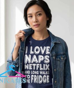 I Love Naps Netflix & Fridge Walks Tee I Love Naps Netflix & Fridge Walks Tee