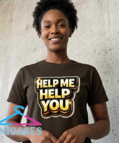 Help Me Help You Typography T-Shirt