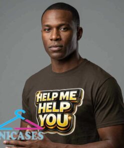 Help Me Help You Typography T-Shirt