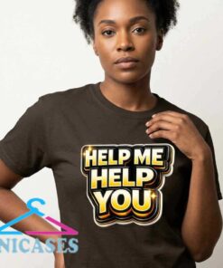 Help Me Help You Typography T-Shirt