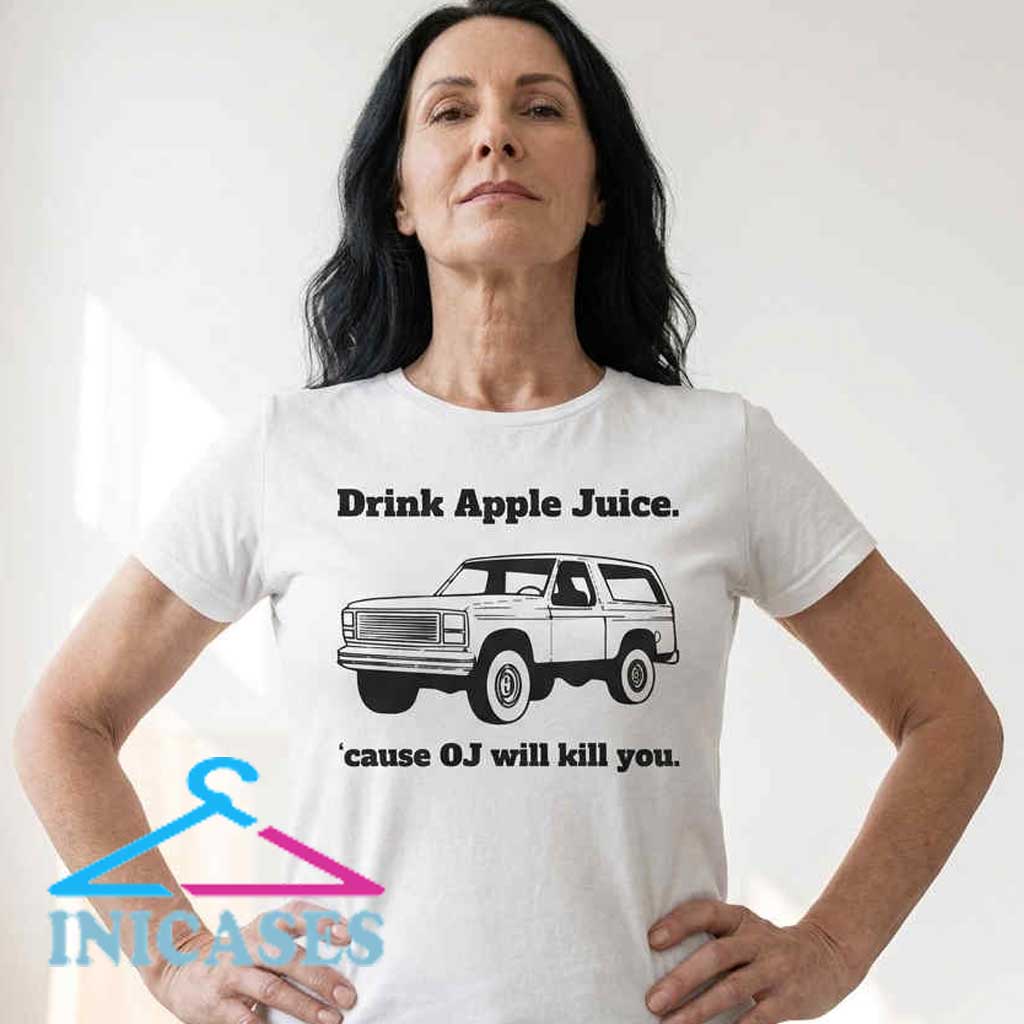 Drink Apple Juice 'Cause OJ Will Kill You T-Shirt Drink Apple Juice 'Cause OJ Will Kill You T-Shirt - Image 3