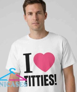homepage I love titties shirt featuring bold humorous slogan typography, cheeky novelty graphic tee, edgy streetwear design, playful adult humor apparel, unisex casual wear