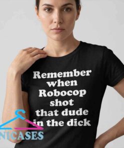 remember when robocop shot that dude shirt