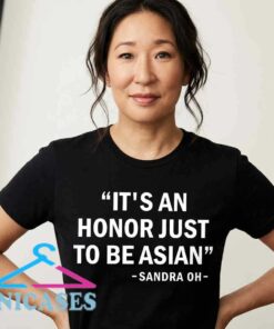 Sandra Oh Honor Just to Be Asian Quote T-Shirt Sandra Oh Honor Just to Be Asian Quote T-Shirt