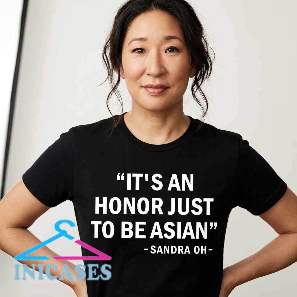 Sandra Oh Honor Just to Be Asian Quote T-Shirt Sandra Oh Honor Just to Be Asian Quote T-Shirt - Image 3