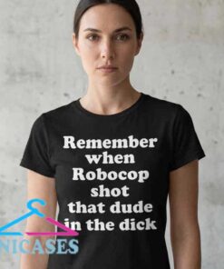 Alternative view of remember when robocop shot that dude shirt