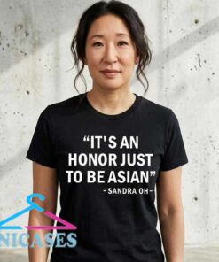 Sandra Oh Honor Just to Be Asian quote T-shirt featuring an empowering Asian representation message, cotton graphic tee for fans of diversity, culture, and pop culture