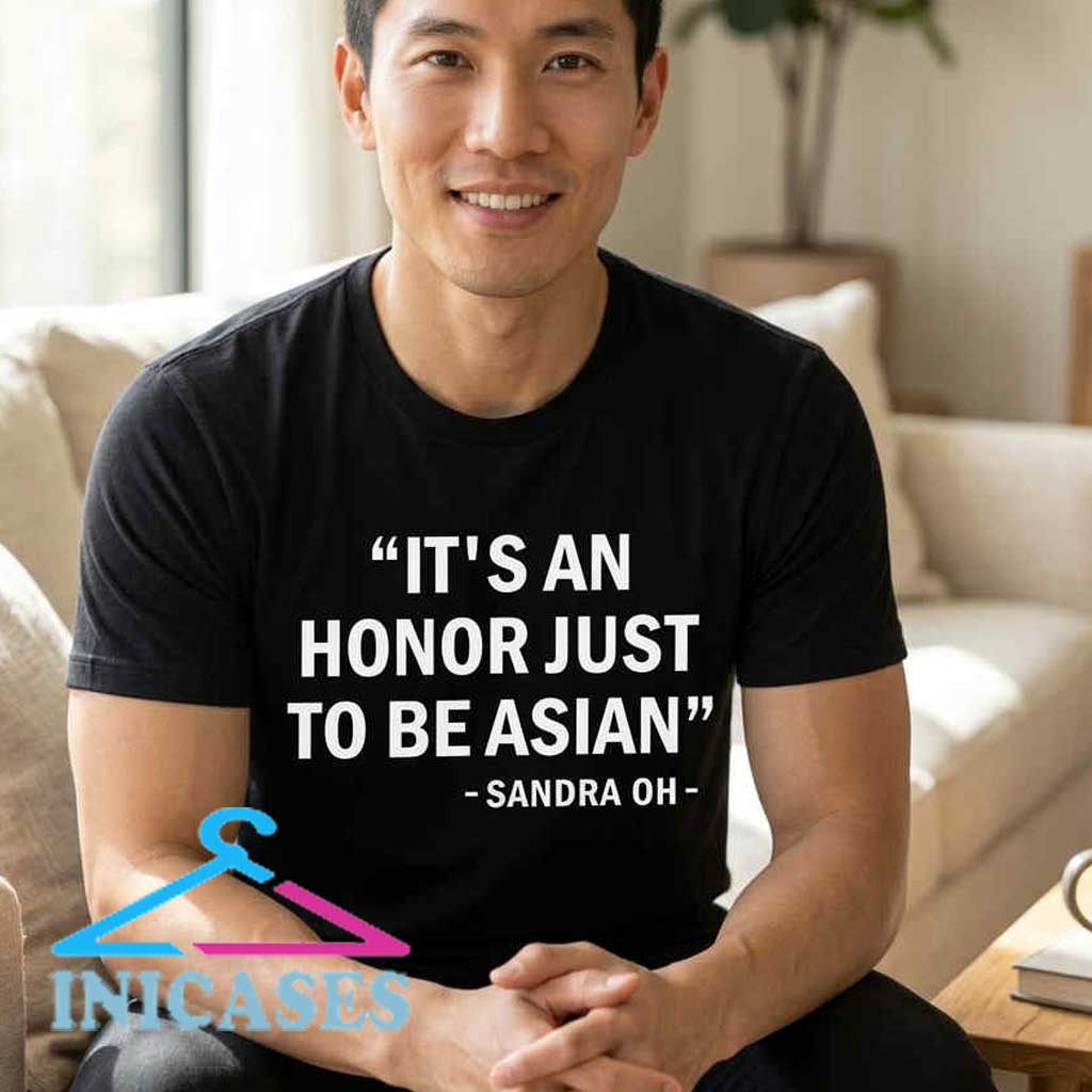 Sandra Oh Honor Just to Be Asian Quote T-Shirt Sandra Oh Honor Just to Be Asian Quote T-Shirt - Image 4
