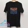 Higher Further Faster T Shirt