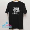 Imma Keep It Stock Graphic Shirt