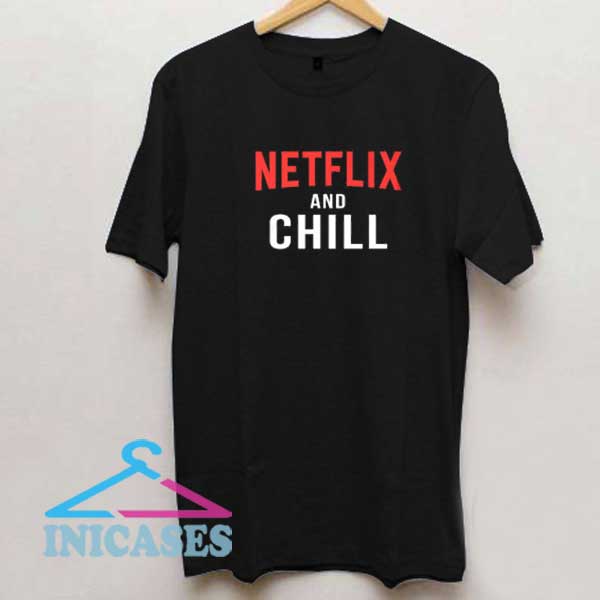 Netflix And Chill Lettering Shirt