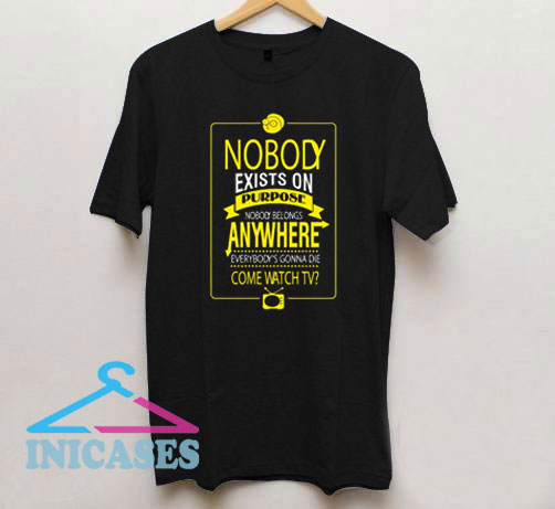 Nobody Exists On Purpose Quotes Shirt